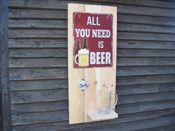 Bretterwand, Blech, All you need is beer,rot, Glas,Öffner